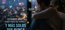 La soledad en la era digital: estamos más conectados que nunca… y más solos que nunca